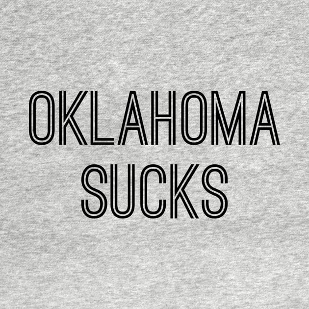 Oklahoma Sucks (Black Text) by caknuck